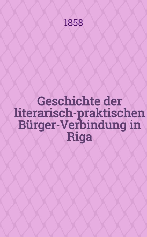Geschichte der literarisch-praktischen B&uuml;rger-Verbindung in Riga