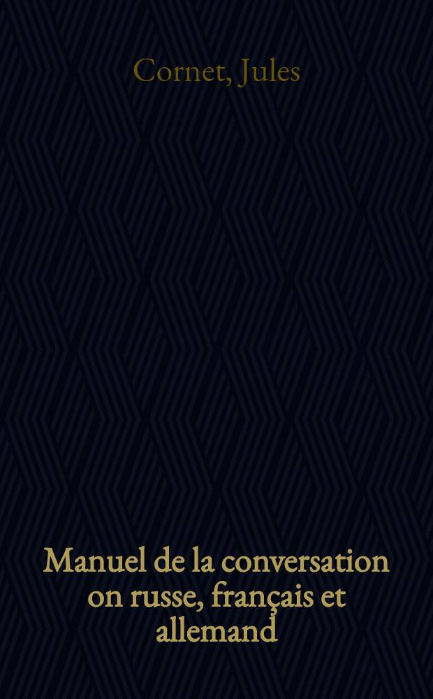 Manuel de la conversation on russe, fran&ccedil;ais et allemand