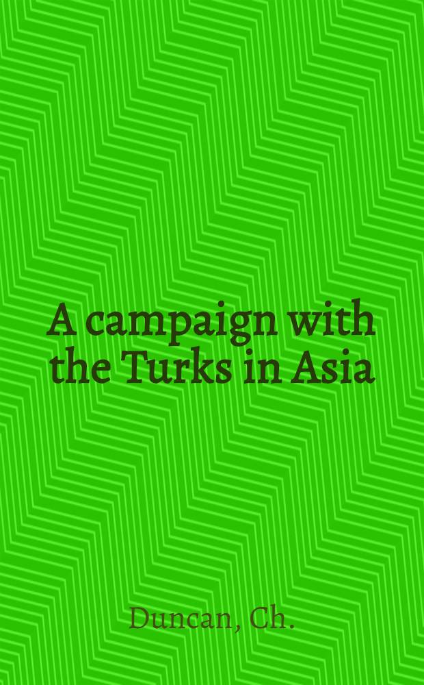 A campaign with the Turks in Asia (contre la Russie)