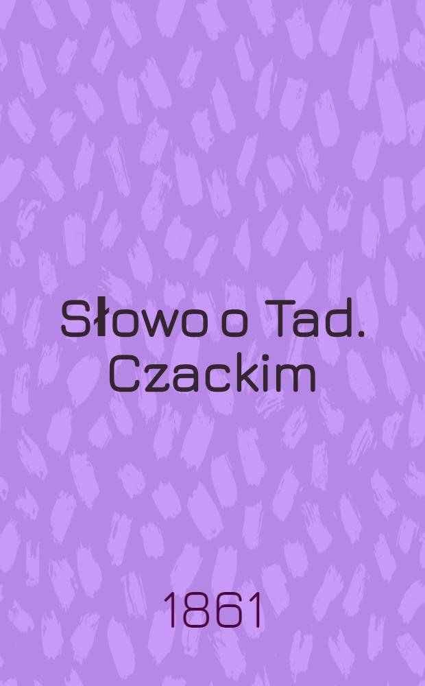 Słowo o Tad. Czackim