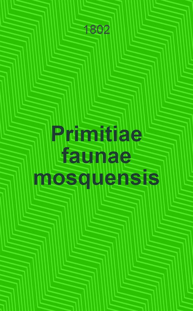 Primitiae faunae mosquensis