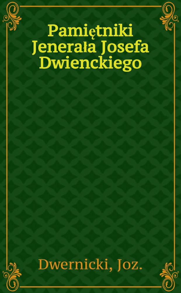 Pamiętniki Jenerała Josefa Dwienckiego