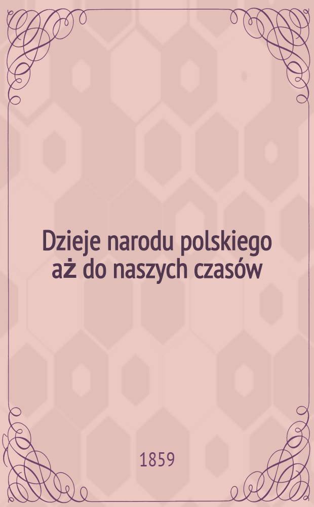 Dzieje narodu polskiego aż do naszych czasów