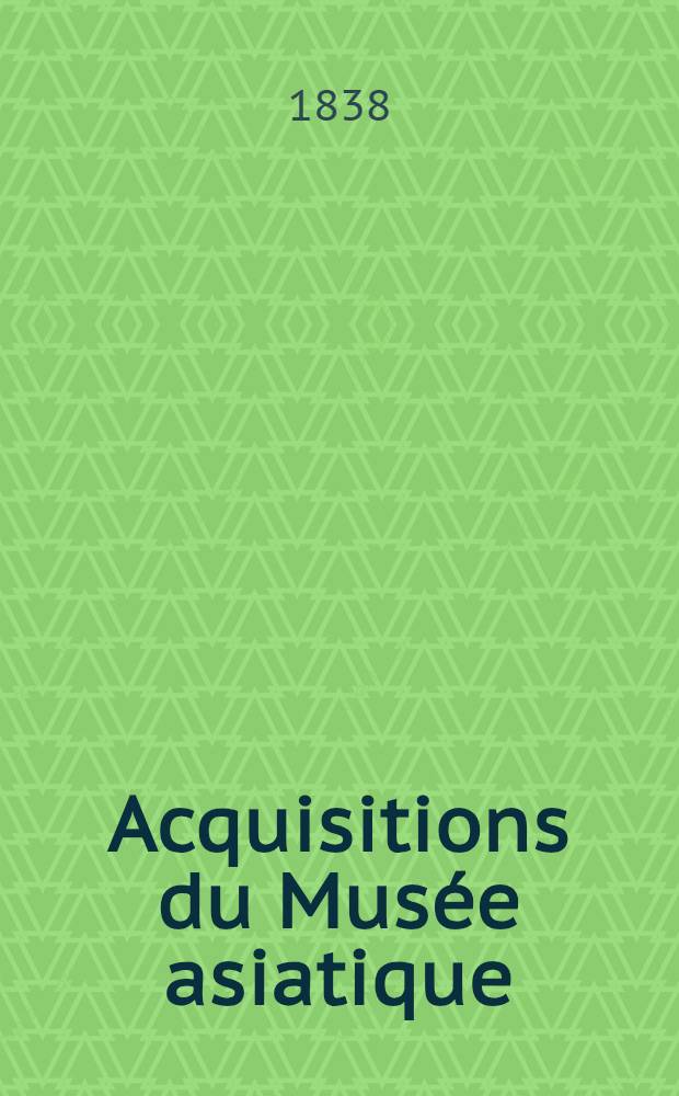 Acquisitions du Mus&eacute;e asiatique