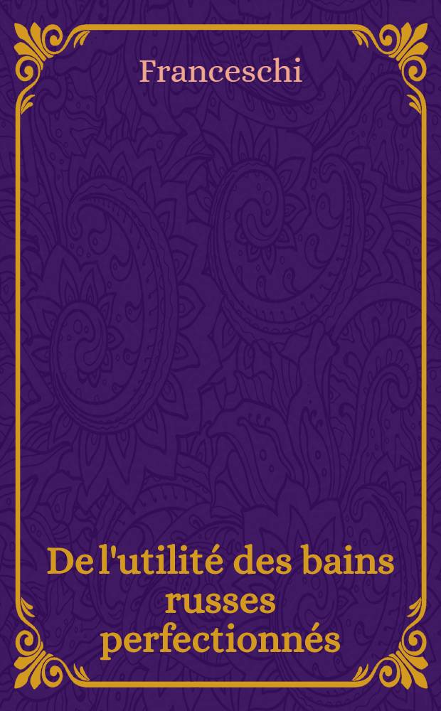De l'utilité des bains russes perfectionnés