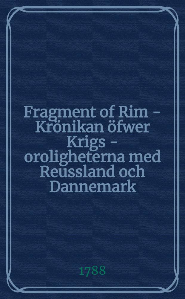Fragment of Rim - Krönikan öfwer Krigs - oroligheterna med Reussland och Dannemark