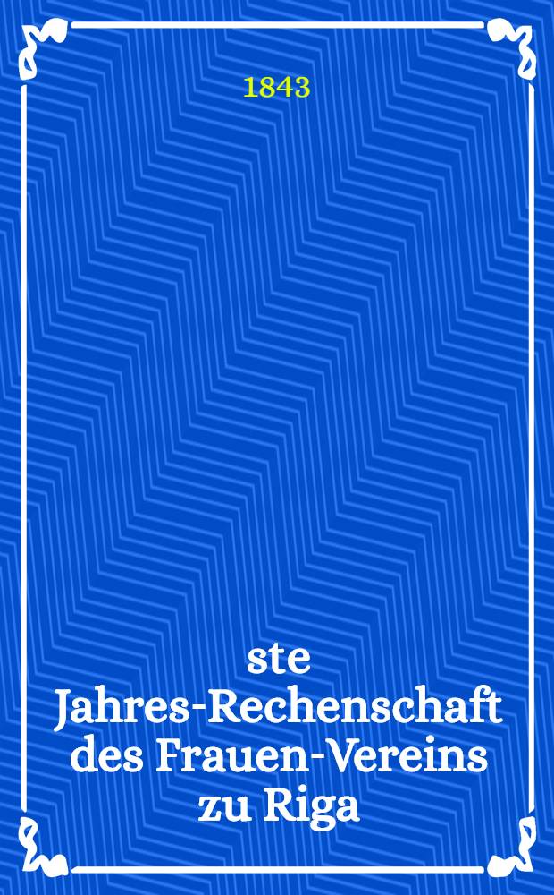 25-ste Jahres-Rechenschaft des Frauen-Vereins zu Riga