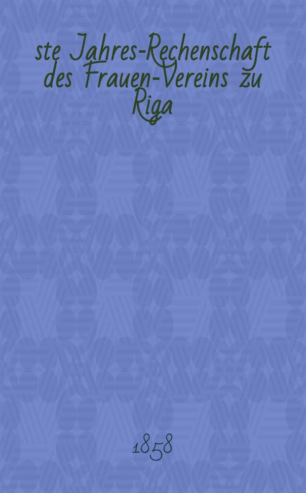 40-ste Jahres-Rechenschaft des Frauen-Vereins zu Riga
