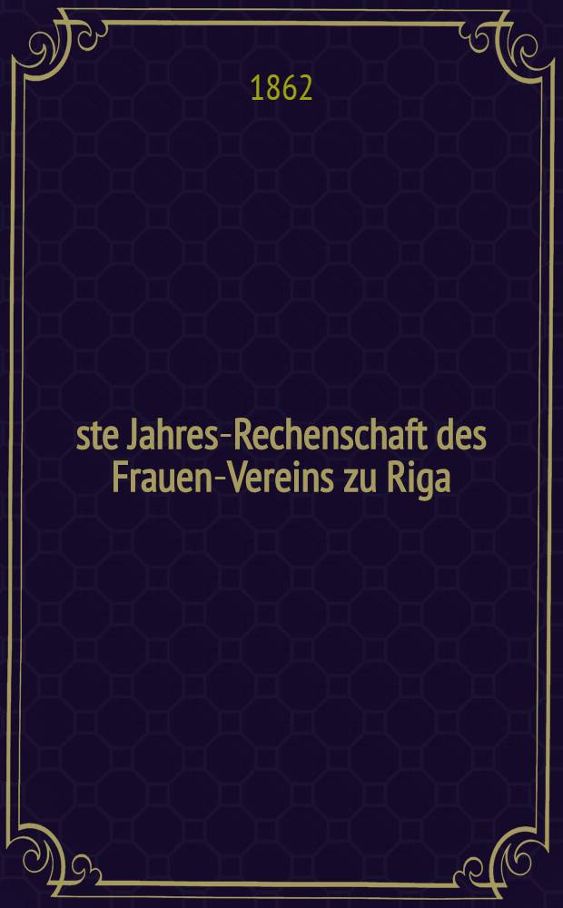 44-ste Jahres-Rechenschaft des Frauen-Vereins zu Riga