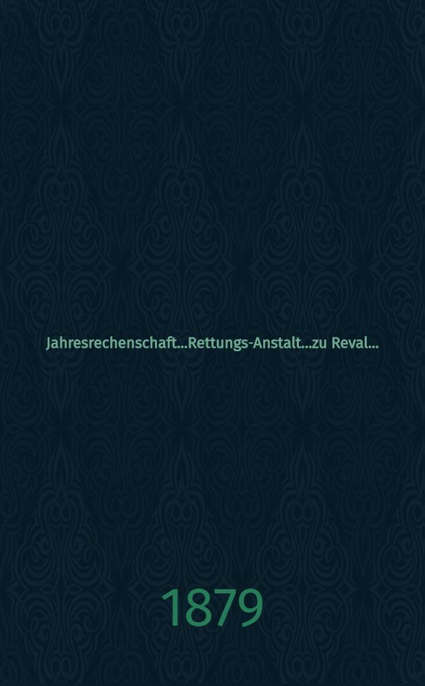 Jahresrechenschaft...Rettungs-Anstalt...zu Reval...