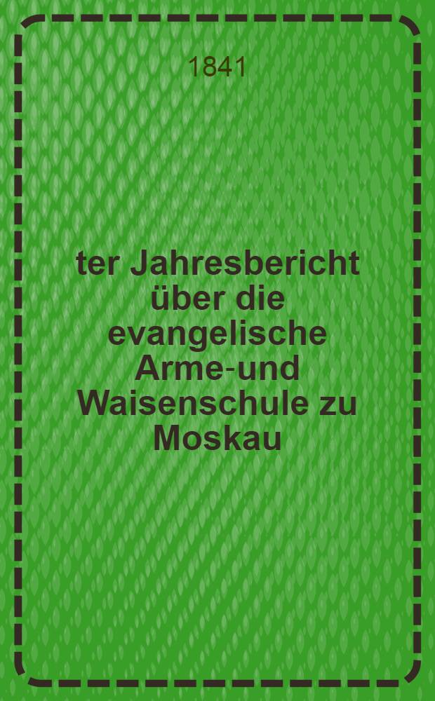 3-ter Jahresbericht über die evangelische Armen- und Waisenschule zu Moskau