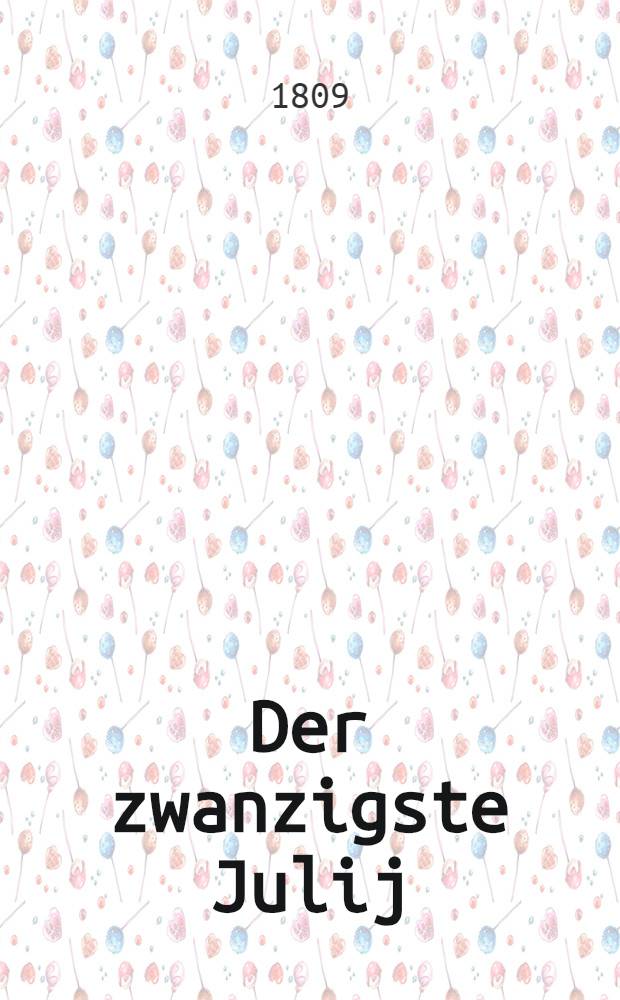 Der zwanzigste Julij