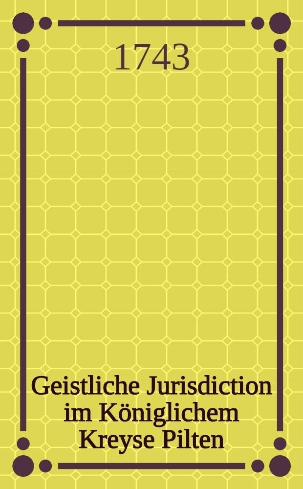 Geistliche Jurisdiction im Königlichem Kreyse Pilten : Anno 1622.verfertiget