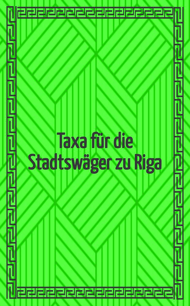 Taxa für die Stadtswäger zu Riga