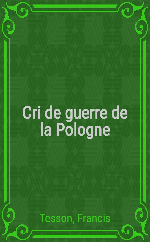 Cri de guerre de la Pologne : Pièce de vers