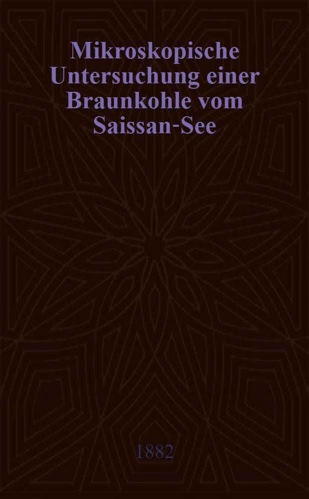 Mikroskopische Untersuchung einer Braunkohle vom Saissan-See