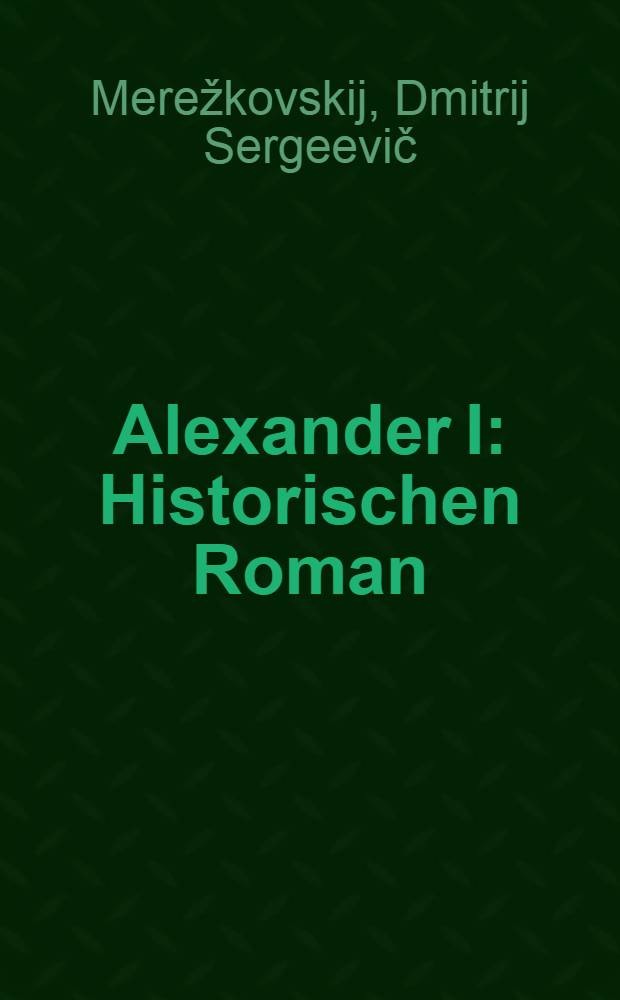 Alexander I : Historischen Roman