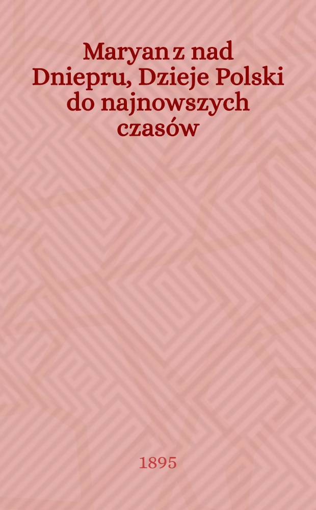 Maryan z nad Dniepru, Dzieje Polski do najnowszych czasów