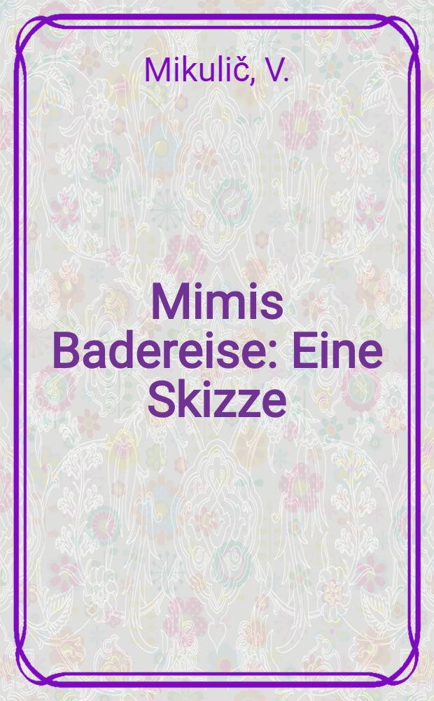 Mimis Badereise : Eine Skizze