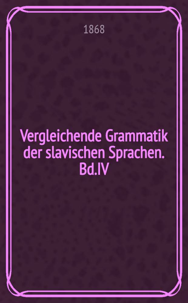 Vergleichende Grammatik der slavischen Sprachen. Bd.IV : Syntax