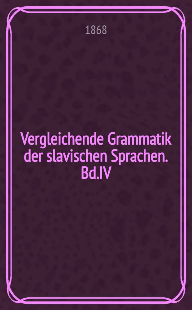 Vergleichende Grammatik der slavischen Sprachen. Bd.IV : Syntax
