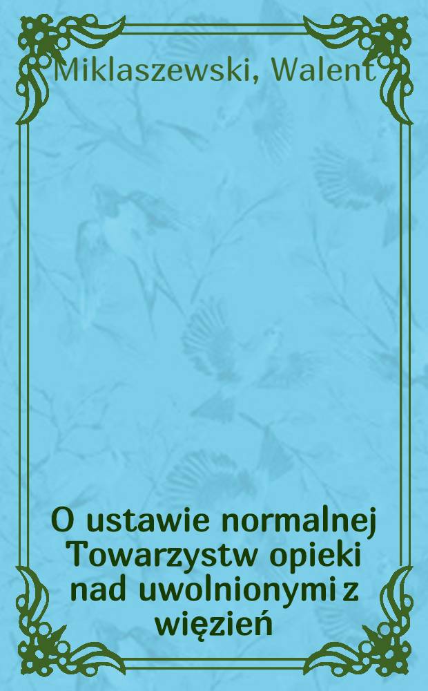 O ustawie normalnej Towarzystw opieki nad uwolnionymi z więzień