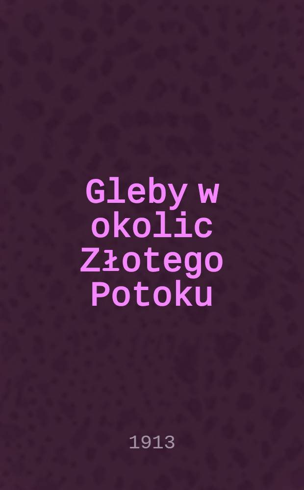 Gleby w okolic Złotego Potoku