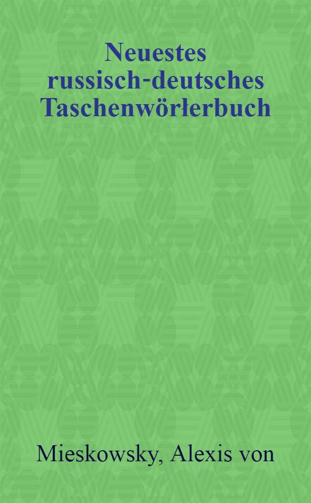 Neuestes russisch-deutsches Taschenw&ouml;rłerbuch