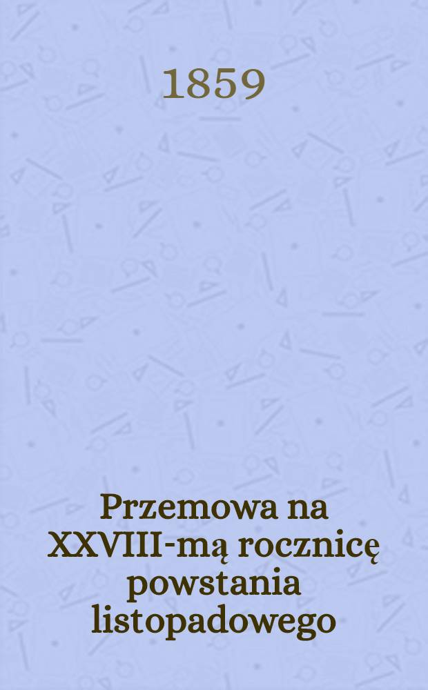 Przemowa na XXVIII-mą rocznicę powstania listopadowego : Do młodego pokolenia