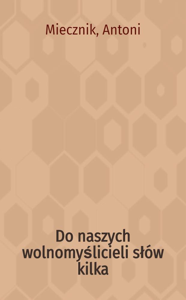 Do naszych wolnomyślicieli słów kilka