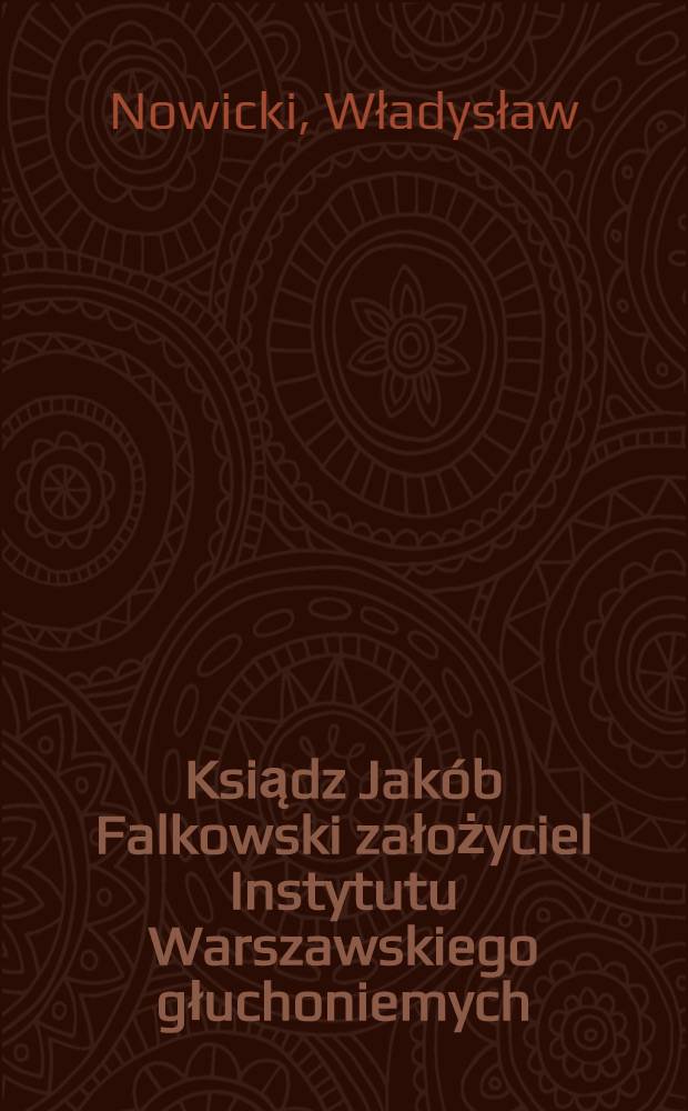 Ksiądz Jakób Falkowski założyciel Instytutu Warszawskiego głuchoniemych