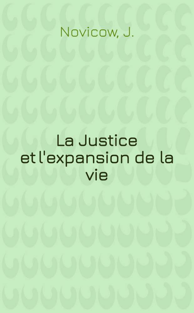 La Justice et l'expansion de la vie : Essai sur le bonheur des sociétés humaines