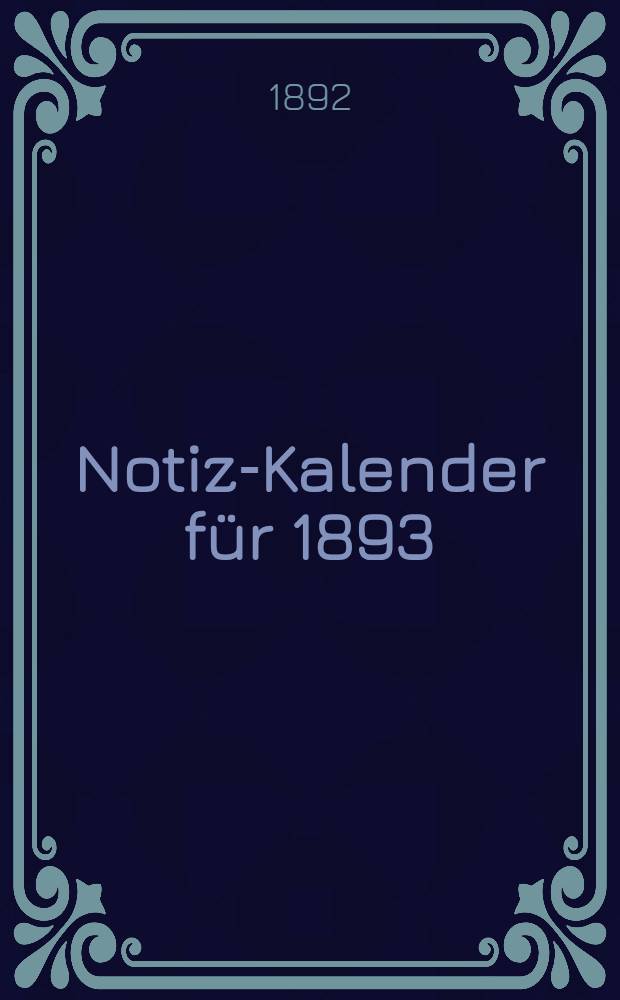 Notiz-Kalender für 1893 : Ch.Schapiro, Riga, Papier-u.Schreibmaterialien-Handlung