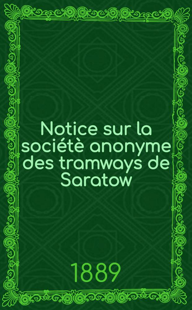 Notice sur la sociétè anonyme des tramways de Saratow