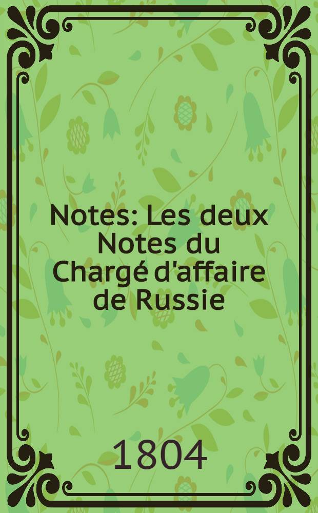 Notes : Les deux Notes du Chargé d'affaire de Russie