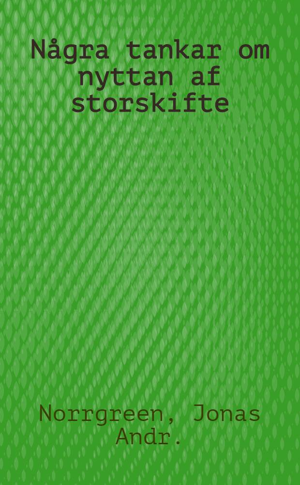 Några tankar om nyttan af storskifte