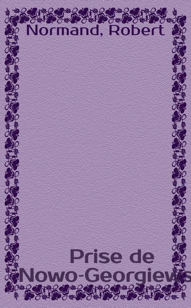 Prise de Nowo-Georgiewsk (Modlin) par les allemand en août 1915