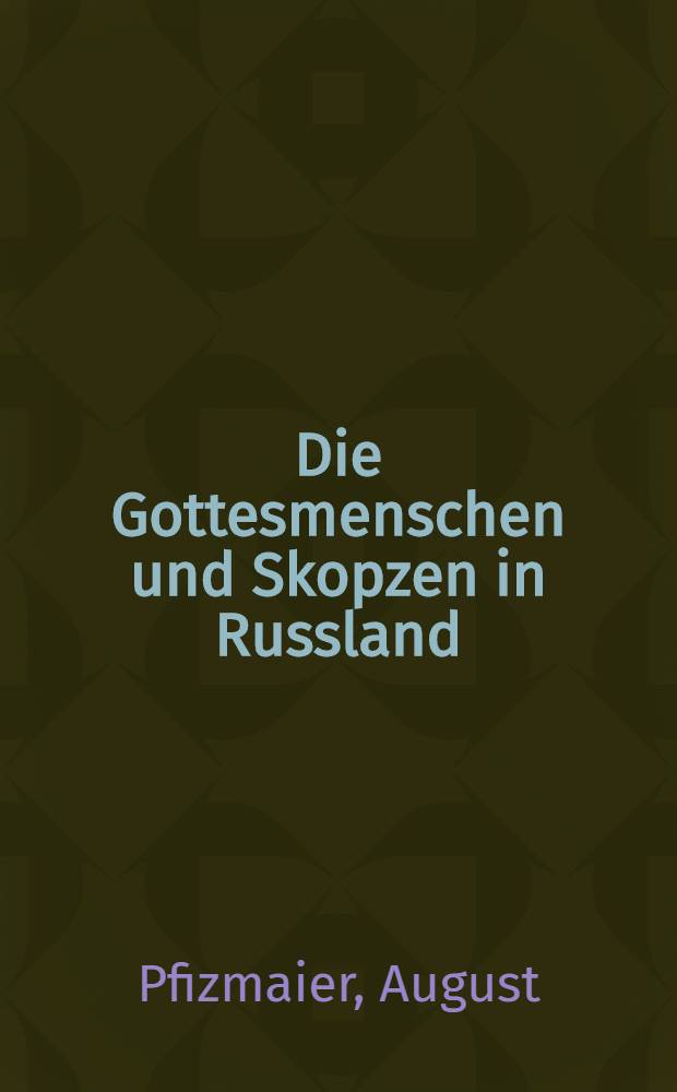 Die Gottesmenschen und Skopzen in Russland