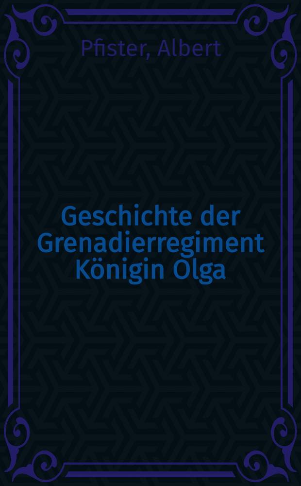 Geschichte der Grenadierregiment Königin Olga (1.Württembergisches)