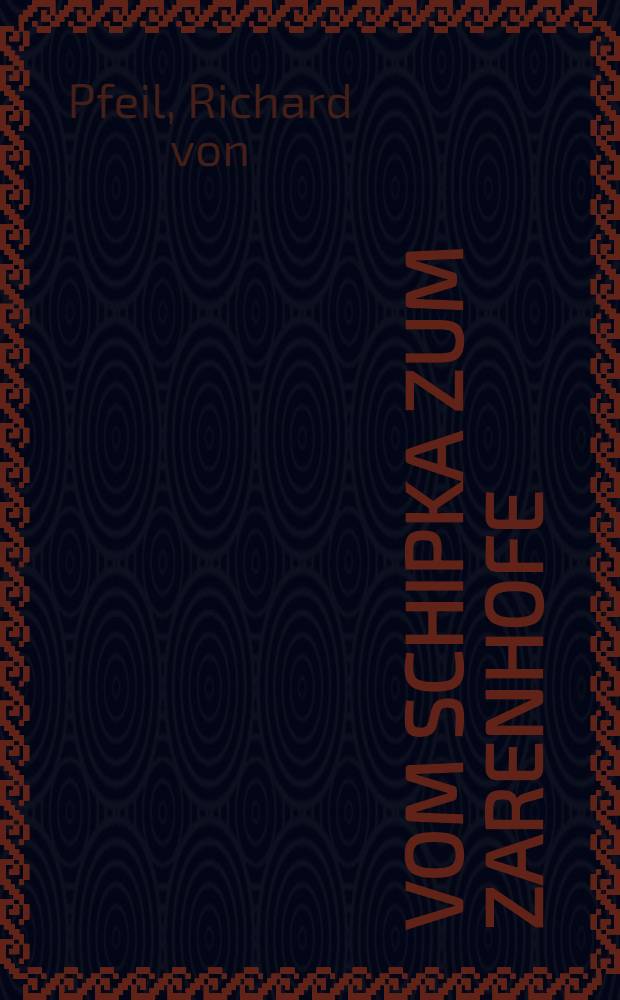 Vom Schipka zum Zarenhofe : Geschichtlicher Roman