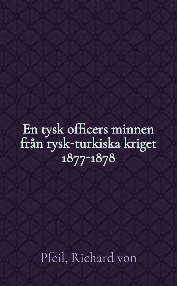 En tysk officers minnen från rysk-turkiska kriget 1877-1878