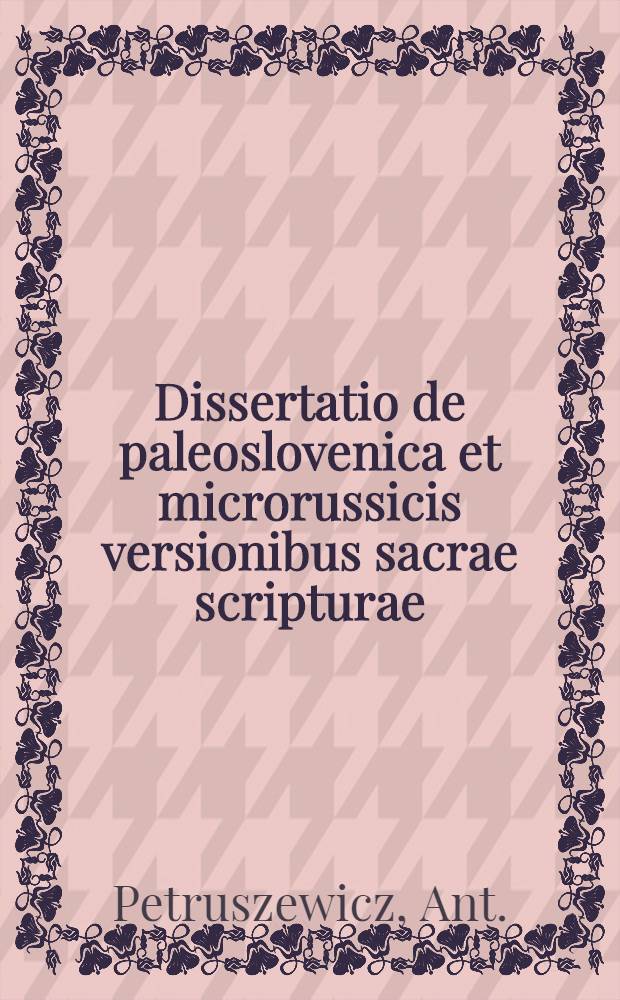 Dissertatio de paleoslovenica et microrussicis versionibus sacrae scripturae