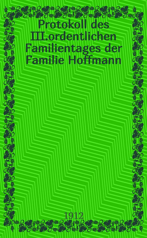 Protokoll des III.ordentlichen Familientages der Familie Hoffmann : Reval, 29 März 1912