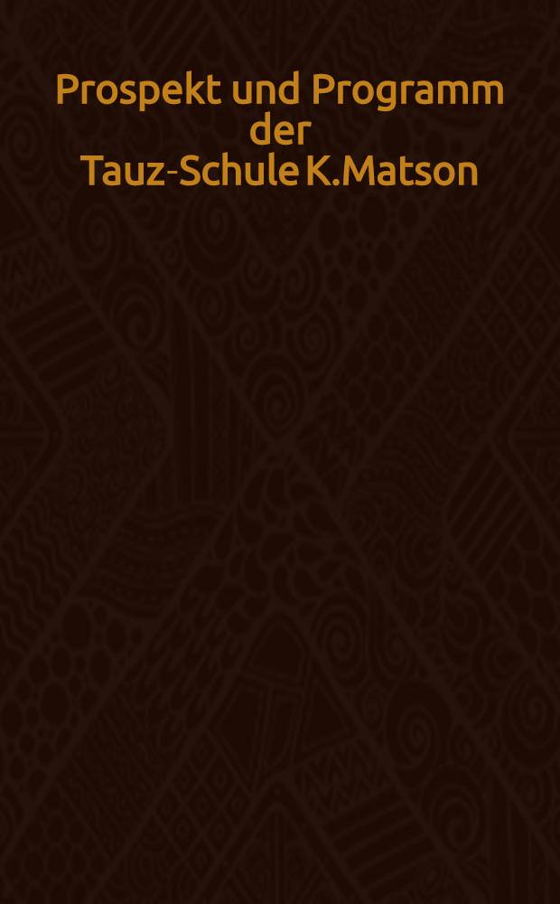 Prospekt und Programm der Tauz-Schule K.Matson