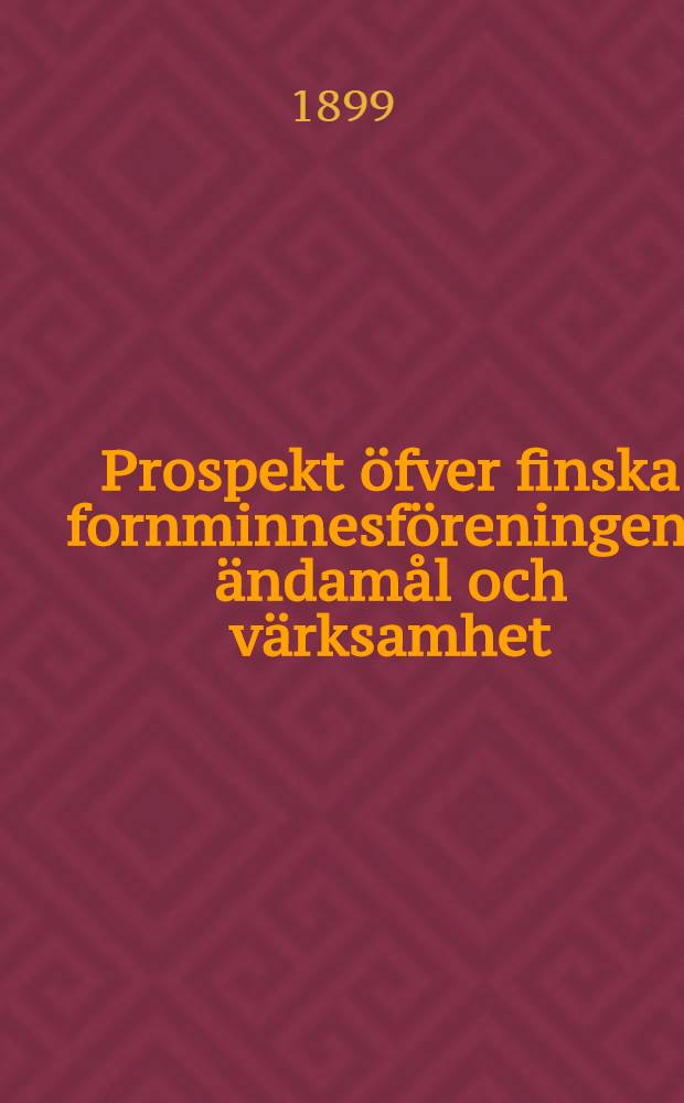 Prospekt öfver finska fornminnesföreningens ändamål och värksamhet