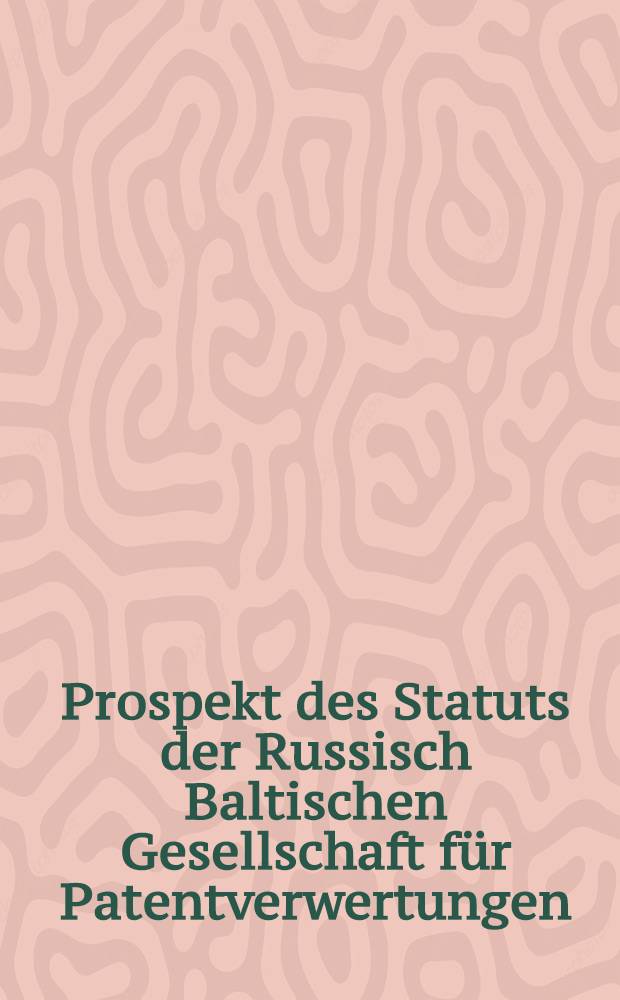 Prospekt des Statuts der Russisch Baltischen Gesellschaft f&uuml;r Patentverwertungen