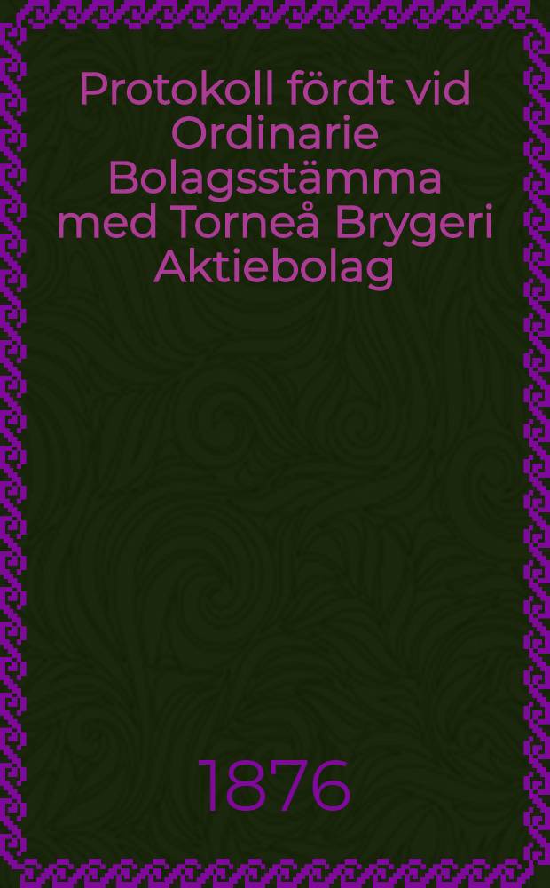 Protokoll fördt vid Ordinarie Bolagsstämma med Torneå Brygeri Aktiebolag