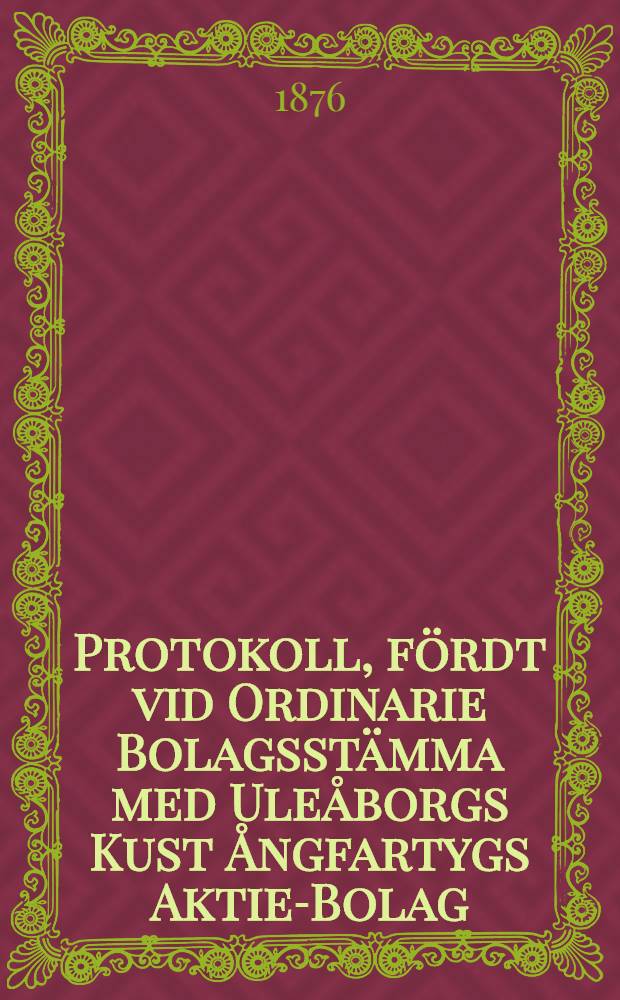 Protokoll, fördt vid Ordinarie Bolagsstämma med Uleåborgs Kust Ångfartygs Aktie-Bolag