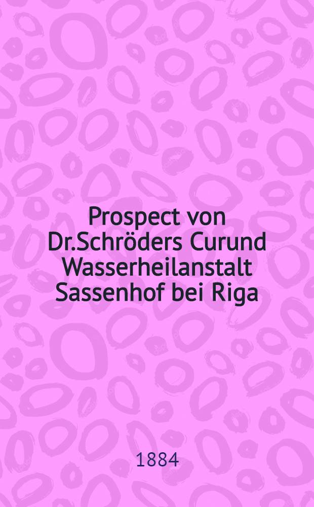 Prospect von Dr.Schröders Curund Wasserheilanstalt Sassenhof bei Riga