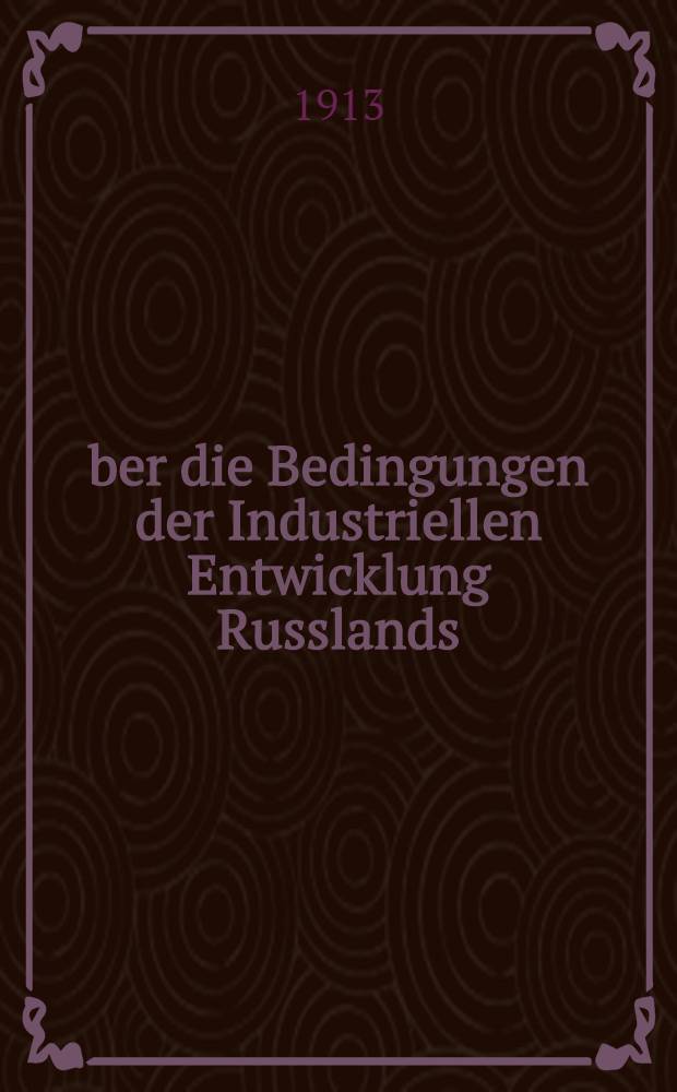 &Uuml;ber die Bedingungen der Industriellen Entwicklung Russlands